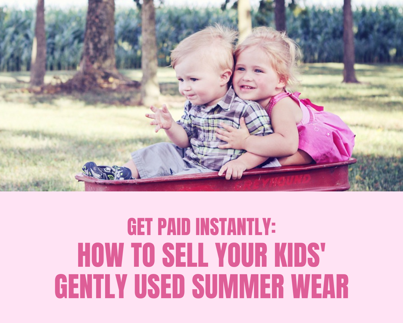Two young children in a red wagon outdoors with headline about selling gently used kids’ summer wear