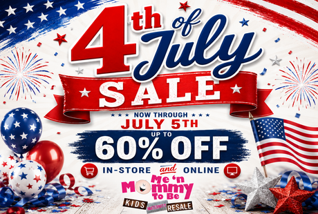 Fourth of July sale through July 5th, up to 60% off in-store and online at Me ‘n Mommy To Be