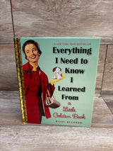 Everything I Need To Know I Learned From a Little Golden Book Hardcover Book