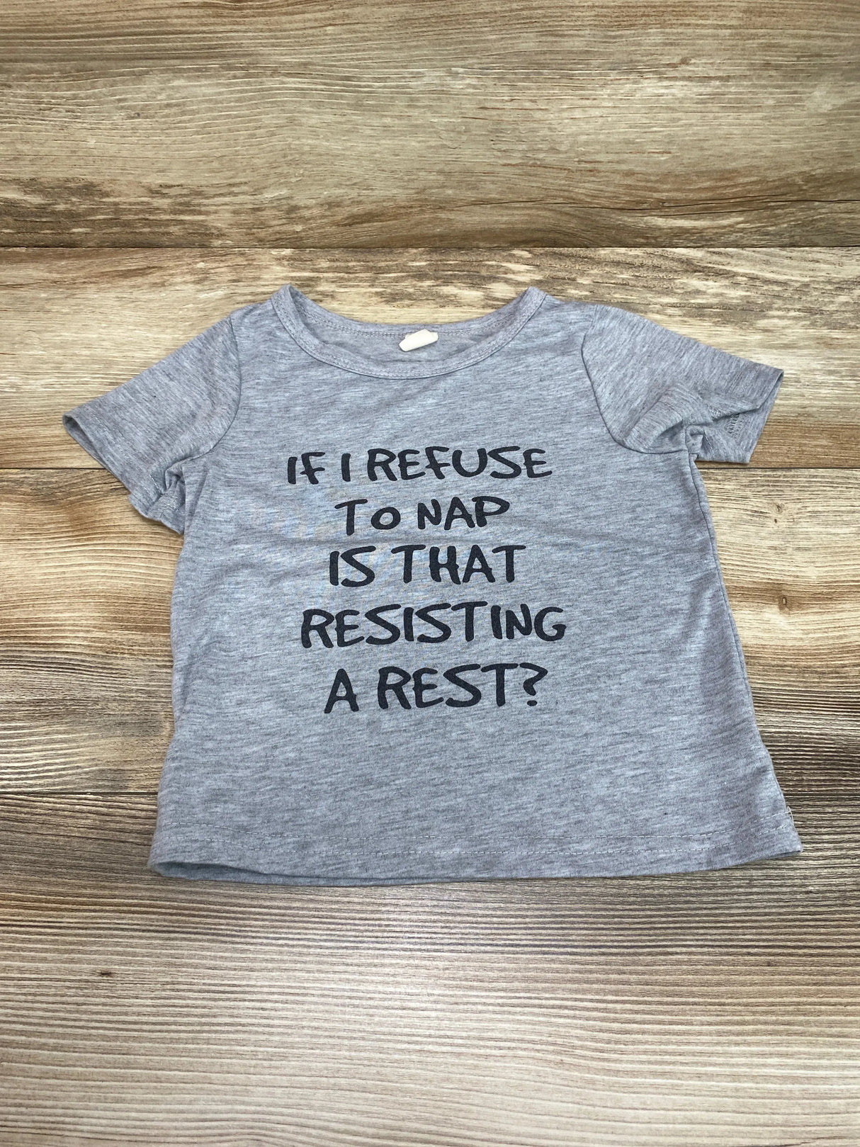 If I Refuse To Nap Is That Resisting Shirt Grey sz 24m