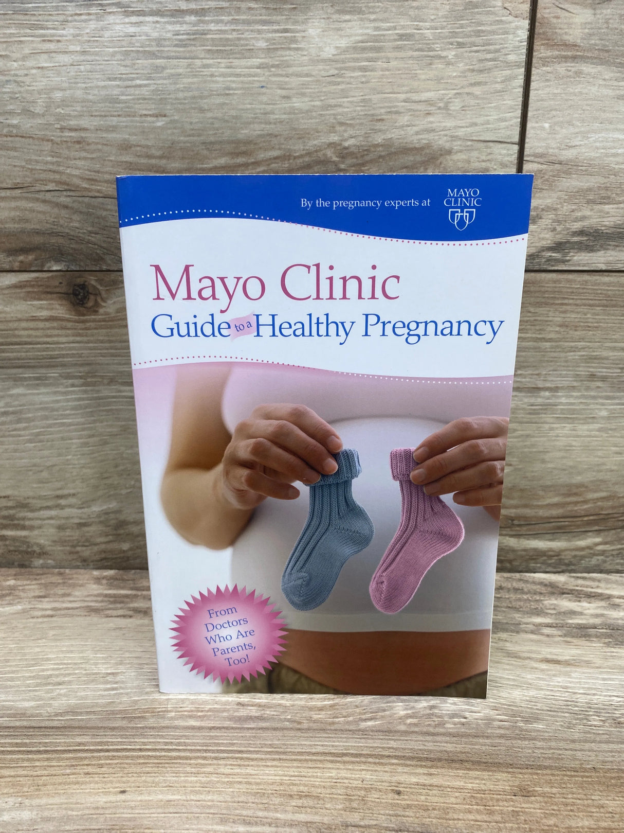 Mayo Clinic Guide to a Healthy Pregnancy: From Doctors Who Are Parents, Too! Paperback