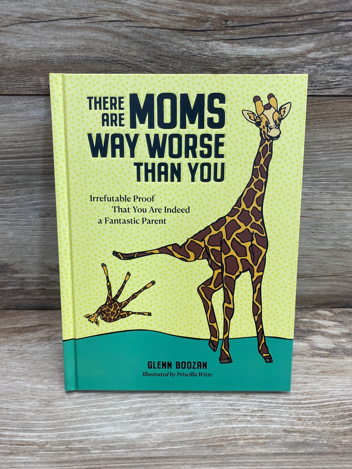 There Are Moms Way Worse Than You Hardcover Book