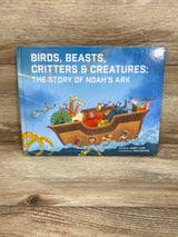 Birds, Beasts, Critters & Creatures: The Story of Noah's Ark Hardcover