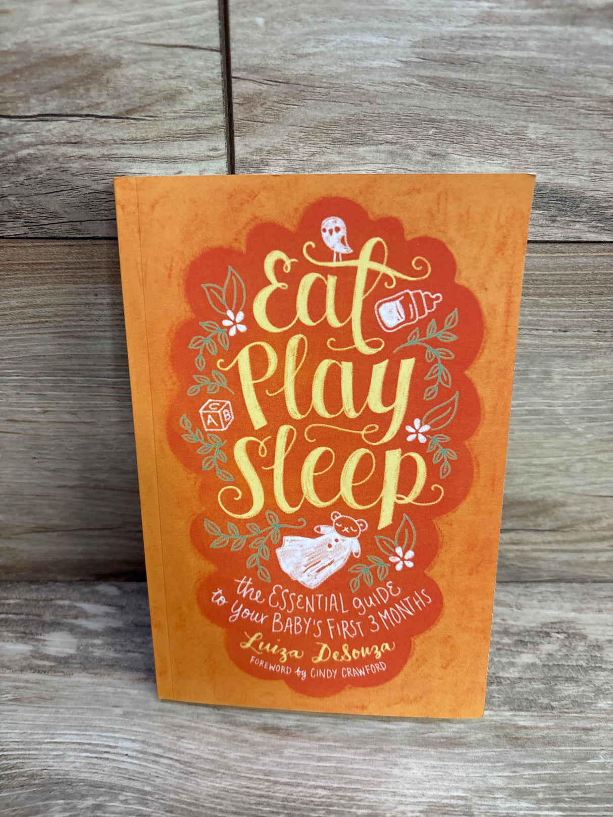 Eat, Play, Sleep: The Essential Guide to Your Baby's First Three Months Paperback Book