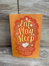 Eat, Play, Sleep: The Essential Guide to Your Baby's First Three Months Paperback Book