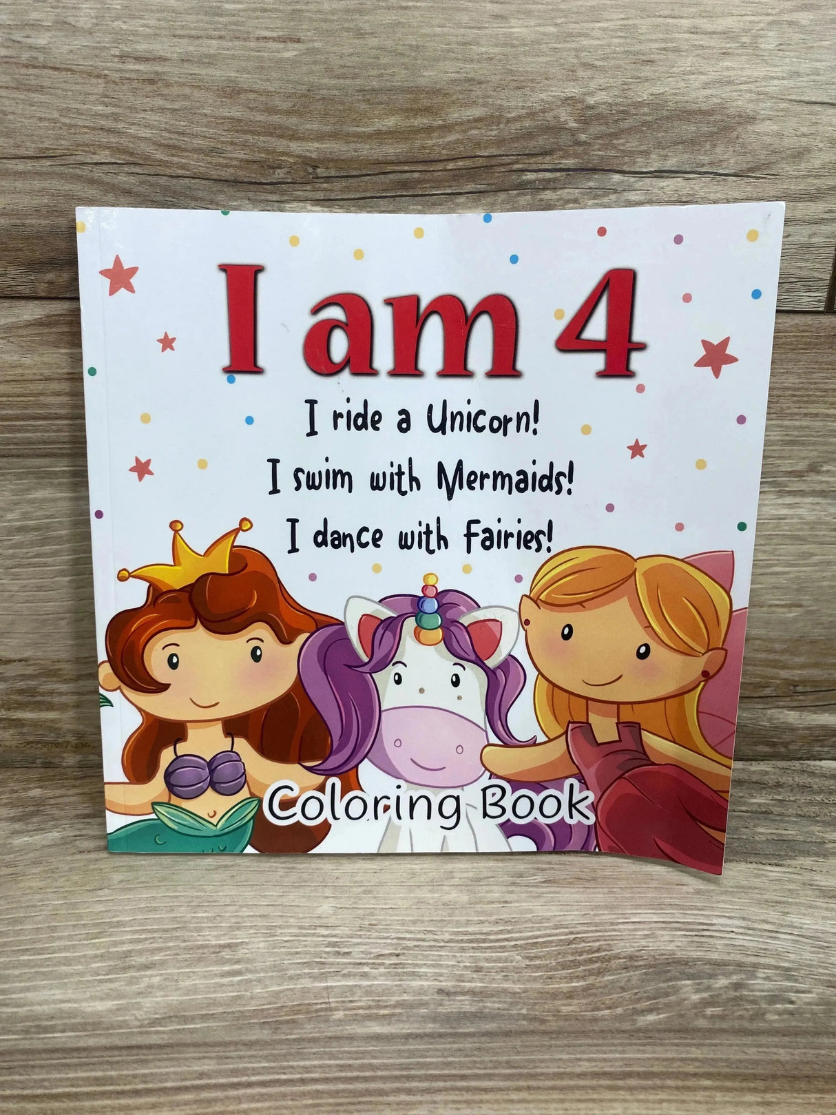 NEW I am 4! I Ride a Unicorn! I Swim with Mermaids! I Dance with Fairies!: Coloring Book