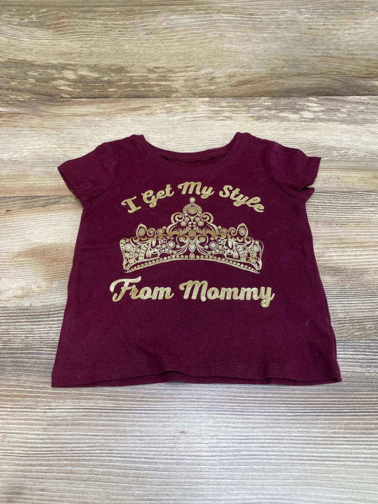 Children's Place I Get My Style From Mommy Shirt Burgundy sz 18-24m