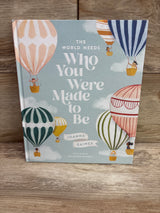 The World Needs Who You Were Made to Be Hardcover Book