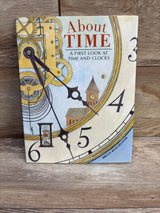 About Time: A First Look at Time and Clocks Hardcover Book