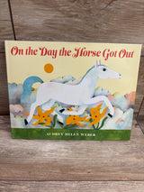 On the Day the Horse Got Out Hardcover Book
